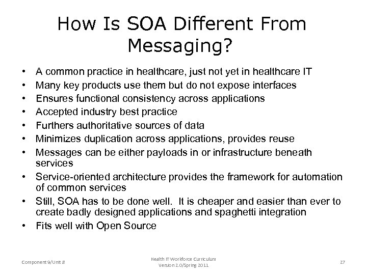 How Is SOA Different From Messaging? • • A common practice in healthcare, just