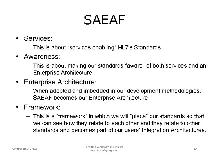 SAEAF • Services: – This is about “services enabling” HL 7’s Standards • Awareness: