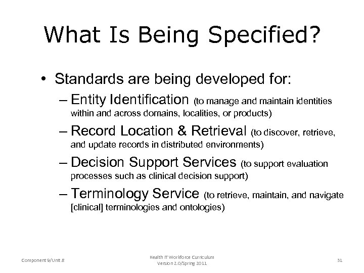 What Is Being Specified? • Standards are being developed for: – Entity Identification (to