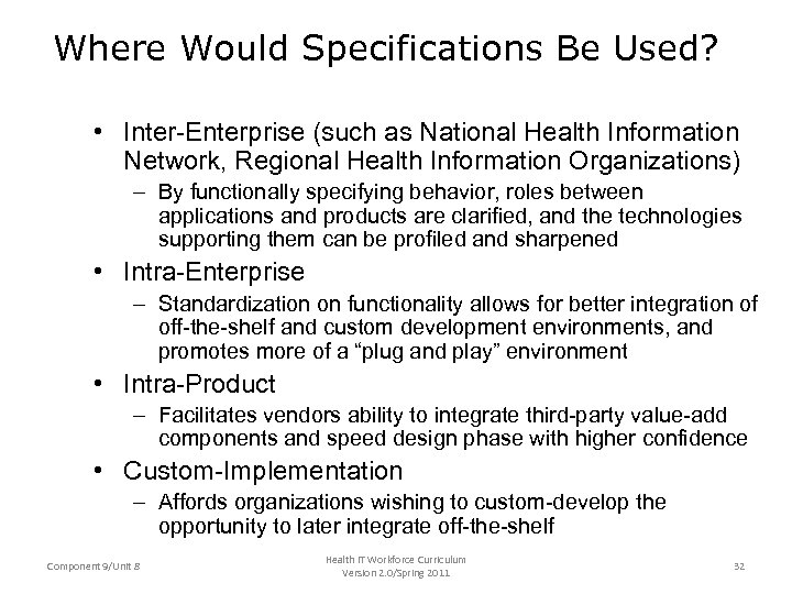 Where Would Specifications Be Used? • Inter-Enterprise (such as National Health Information Network, Regional