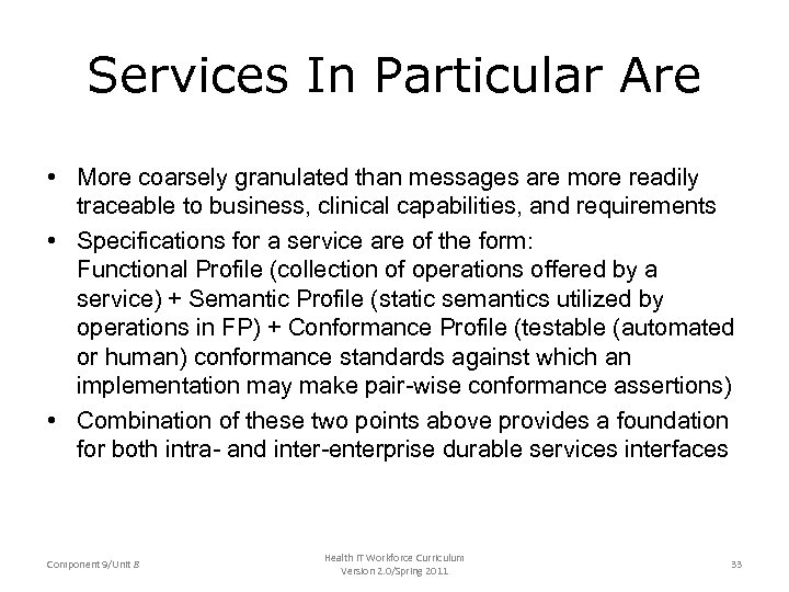 Services In Particular Are • More coarsely granulated than messages are more readily traceable