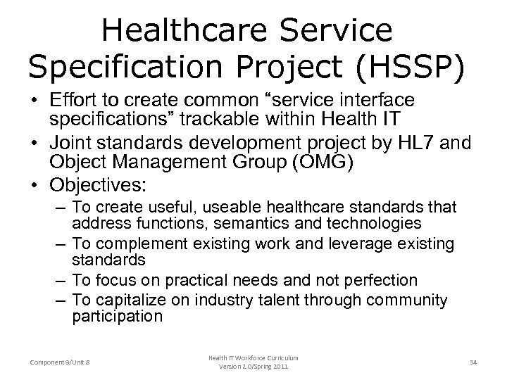 Healthcare Service Specification Project (HSSP) • Effort to create common “service interface specifications” trackable