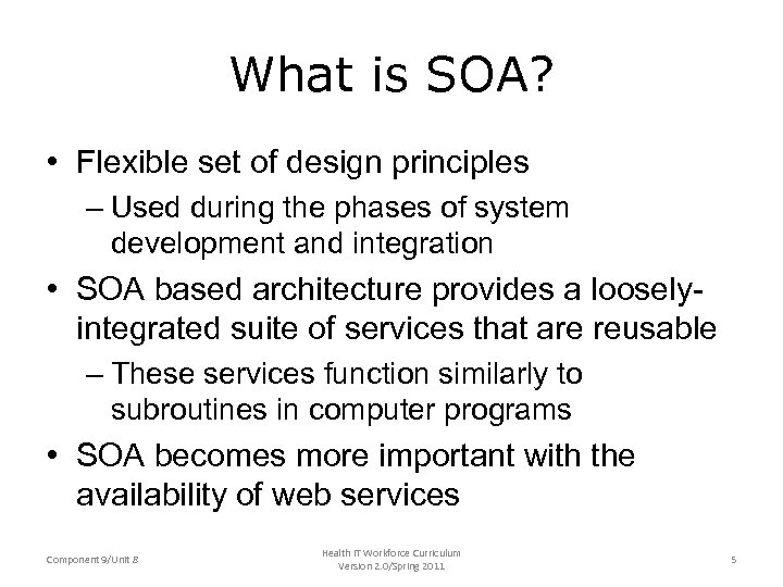 What is SOA? • Flexible set of design principles – Used during the phases