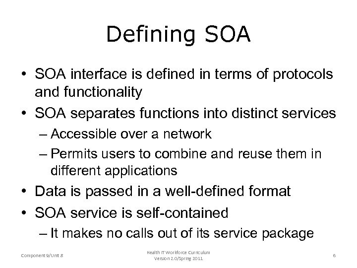 Defining SOA • SOA interface is defined in terms of protocols and functionality •