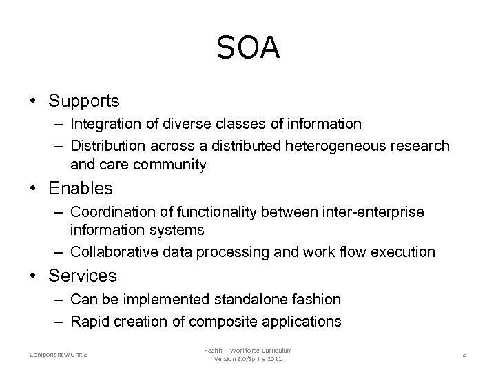 SOA • Supports – Integration of diverse classes of information – Distribution across a