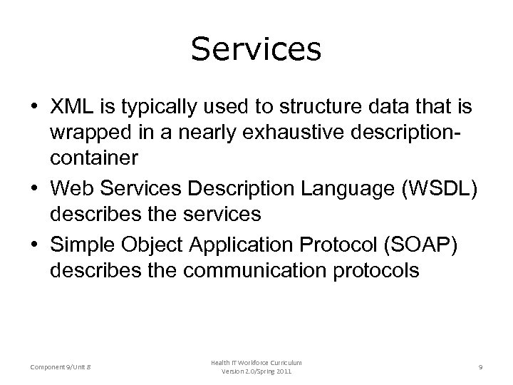 Services • XML is typically used to structure data that is wrapped in a