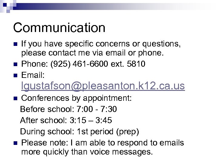 Communication n If you have specific concerns or questions, please contact me via email