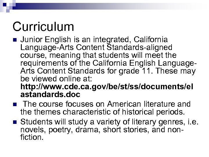 Curriculum n n n Junior English is an integrated, California Language-Arts Content Standards-aligned course,