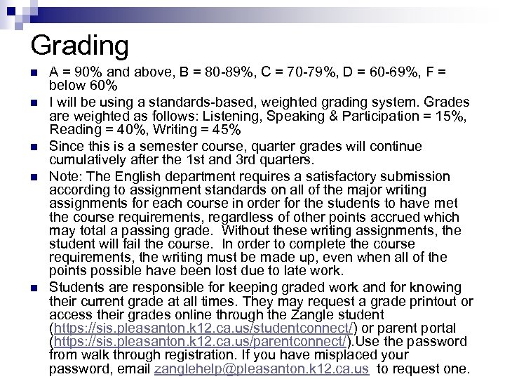 Grading n n n A = 90% and above, B = 80 -89%, C