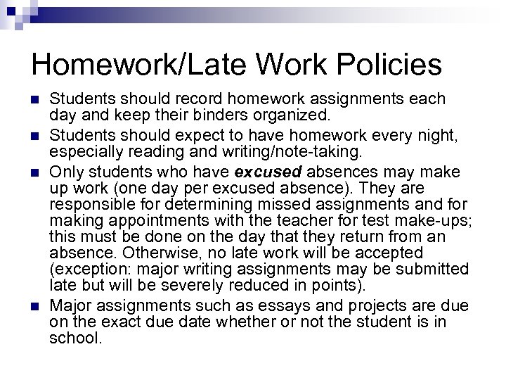 Homework/Late Work Policies n n Students should record homework assignments each day and keep