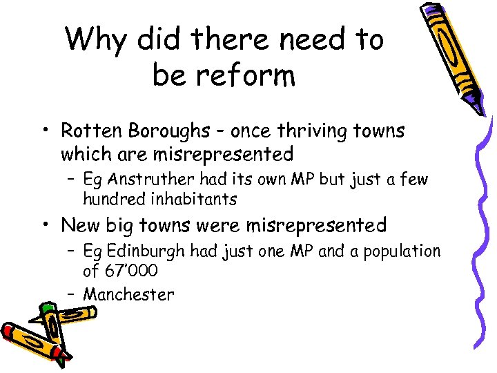 Why did there need to be reform • Rotten Boroughs – once thriving towns