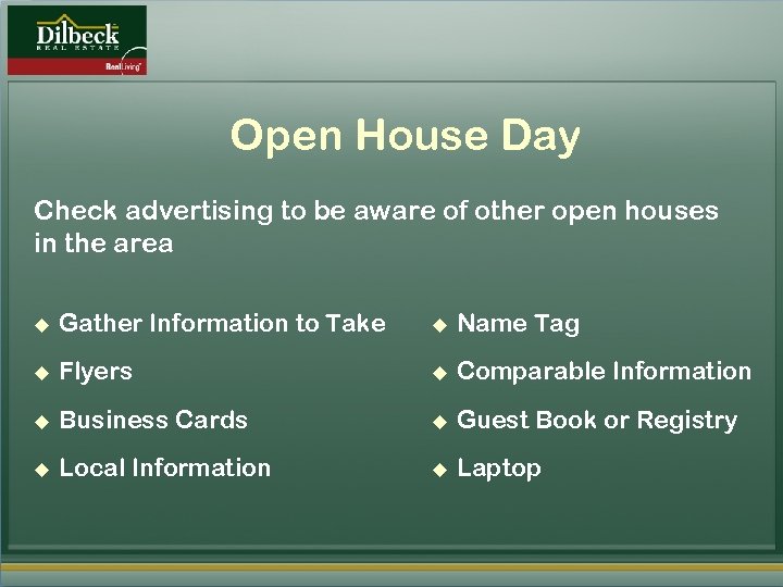 Open House Day Check advertising to be aware of other open houses in the