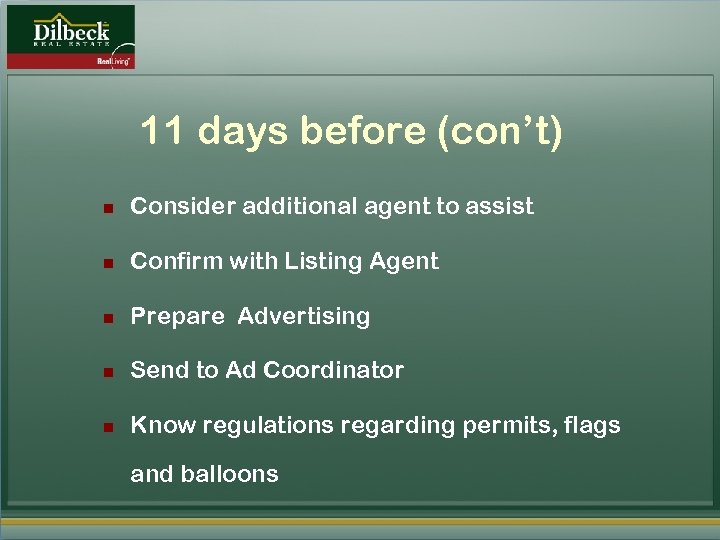 11 days before (con’t) n Consider additional agent to assist n Confirm with Listing