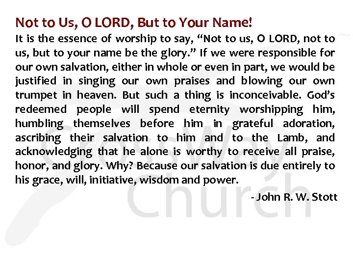 Not to Us, O LORD, But to Your Name! It is the essence of