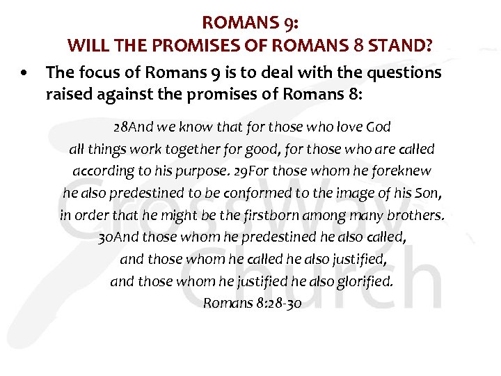 ROMANS 9: WILL THE PROMISES OF ROMANS 8 STAND? • The focus of Romans