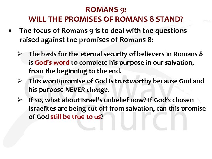 ROMANS 9: WILL THE PROMISES OF ROMANS 8 STAND? • The focus of Romans
