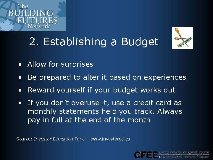 2. Establishing a Budget • Allow for surprises • Be prepared to alter it