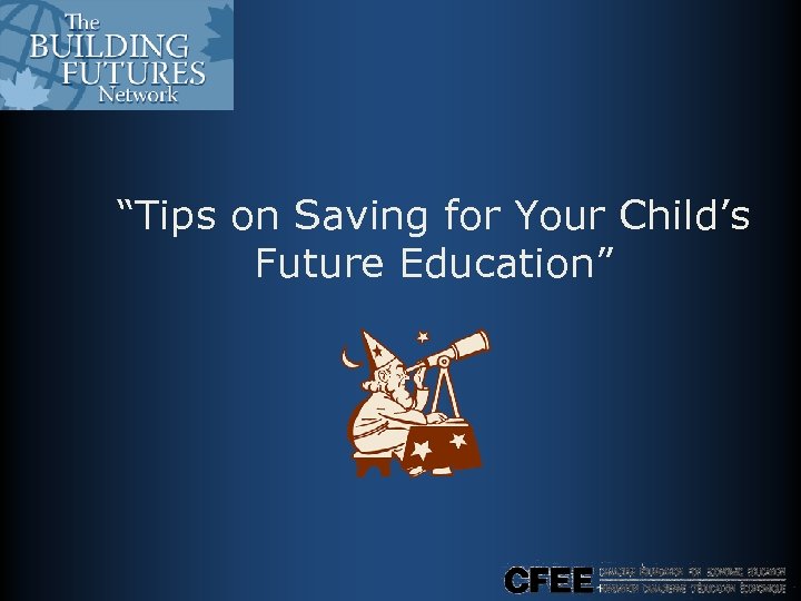 “Tips on Saving for Your Child’s Future Education” 