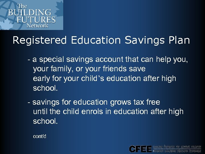 Registered Education Savings Plan - a special savings account that can help you, your