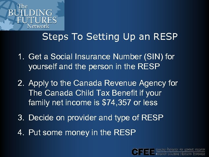 Steps To Setting Up an RESP 1. Get a Social Insurance Number (SIN) for