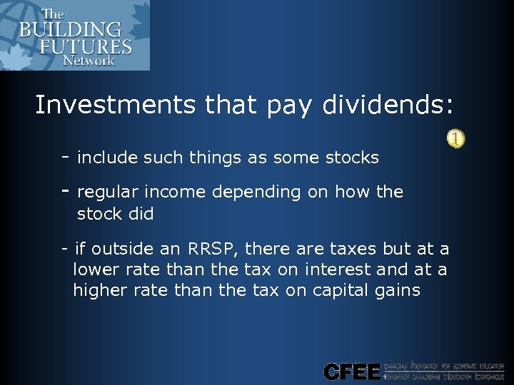 Investments that pay dividends: - include such things as some stocks - regular income