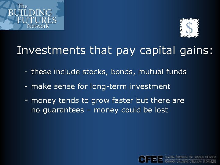 Investments that pay capital gains: - these include stocks, bonds, mutual funds - make