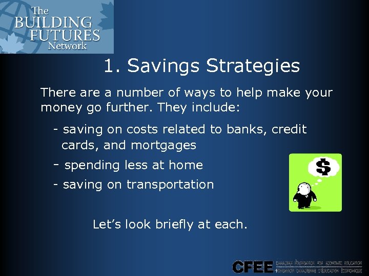 1. Savings Strategies There a number of ways to help make your money go