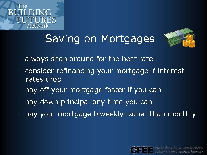 Saving on Mortgages - always shop around for the best rate - consider refinancing