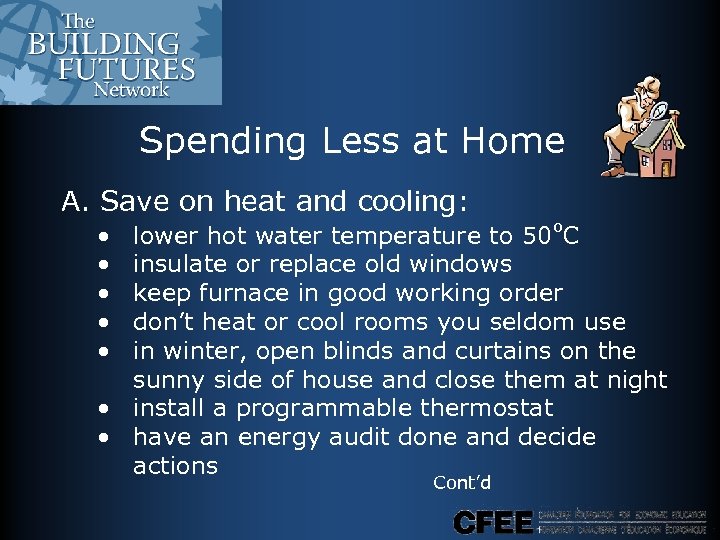 Spending Less at Home A. Save on heat and cooling: lower hot water temperature