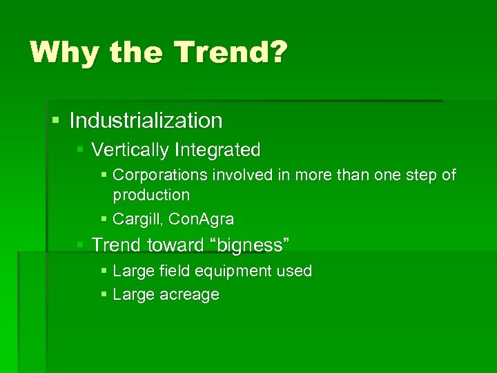 Why the Trend? § Industrialization § Vertically Integrated § Corporations involved in more than