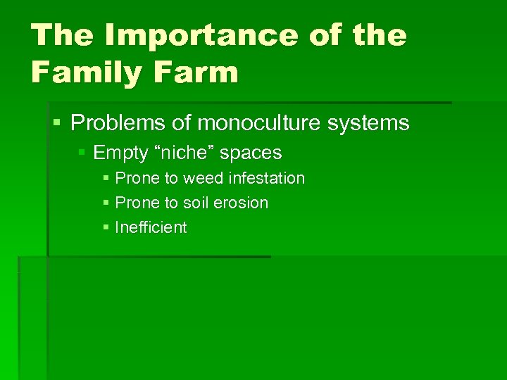 The Importance of the Family Farm § Problems of monoculture systems § Empty “niche”