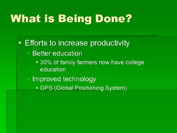 What is Being Done? § Efforts to increase productivity § Better education § 30%