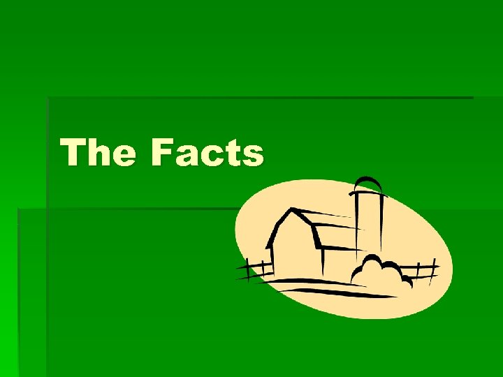 The Facts 