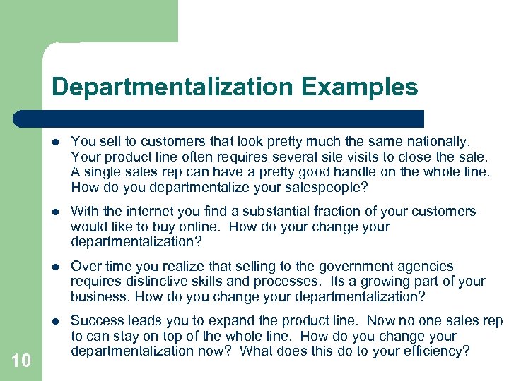 Departmentalization Examples l l With the internet you find a substantial fraction of your