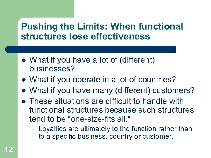Pushing the Limits: When functional structures lose effectiveness l l What if you have