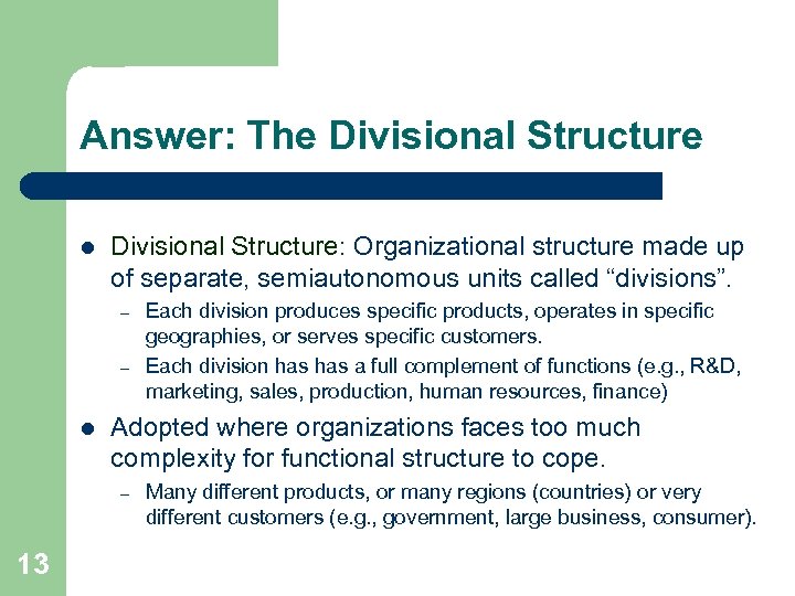 Answer: The Divisional Structure l Divisional Structure: Organizational structure made up of separate, semiautonomous