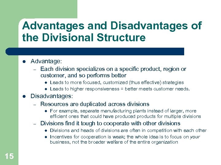 Advantages and Disadvantages of the Divisional Structure l Advantage: – Each division specializes on