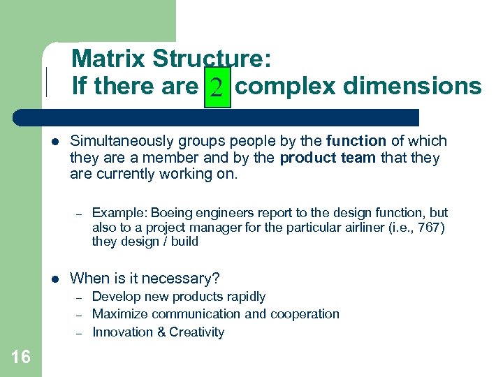Matrix Structure: If there are 2 complex dimensions l Simultaneously groups people by the
