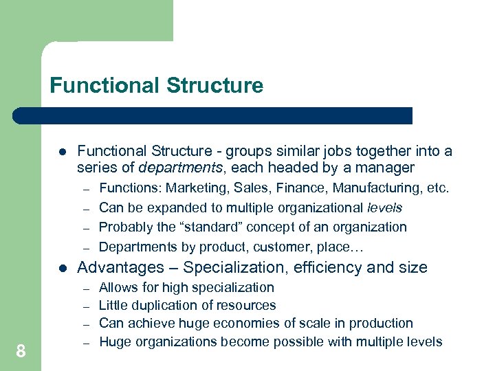 Functional Structure l Functional Structure - groups similar jobs together into a series of