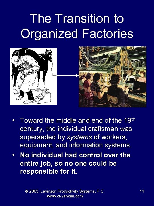 The Transition to Organized Factories • Toward the middle and end of the 19