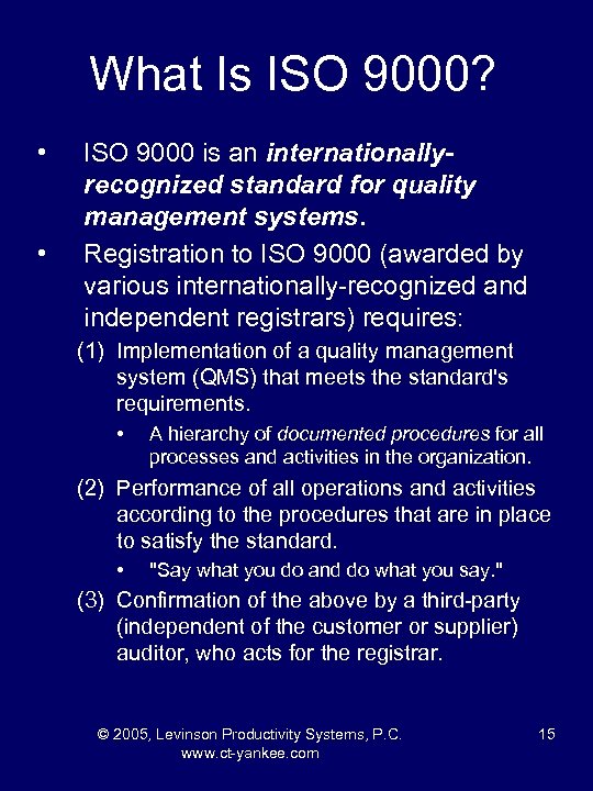 What Is ISO 9000? • • ISO 9000 is an internationallyrecognized standard for quality