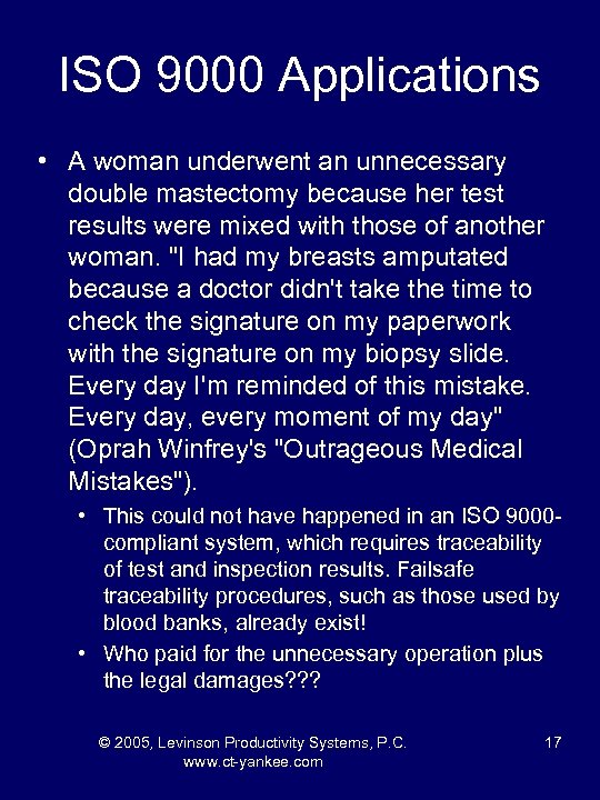 ISO 9000 Applications • A woman underwent an unnecessary double mastectomy because her test
