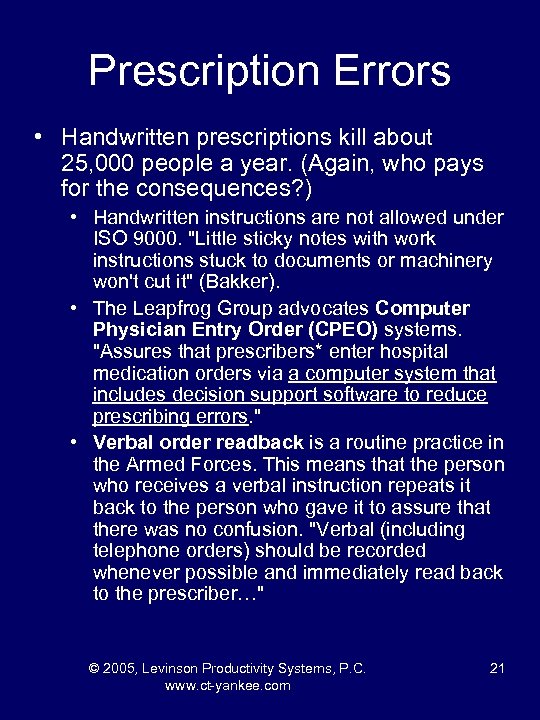 Prescription Errors • Handwritten prescriptions kill about 25, 000 people a year. (Again, who