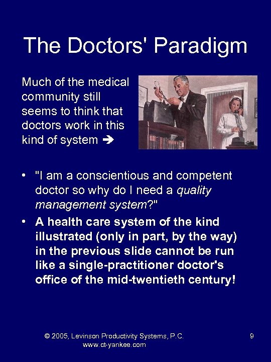 The Doctors' Paradigm Much of the medical community still seems to think that doctors