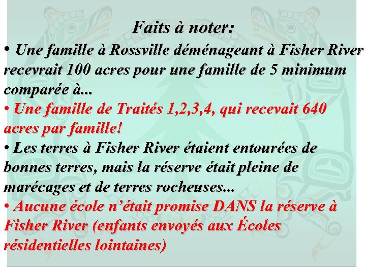 Faits à noter: • Une famille à Rossville déménageant à Fisher River recevrait 100
