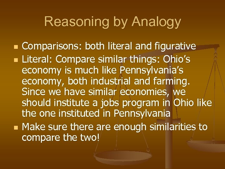 Reasoning by Analogy n n n Comparisons: both literal and figurative Literal: Compare similar