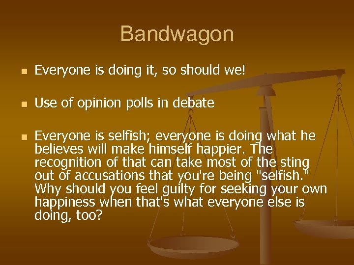 Bandwagon n Everyone is doing it, so should we! n Use of opinion polls