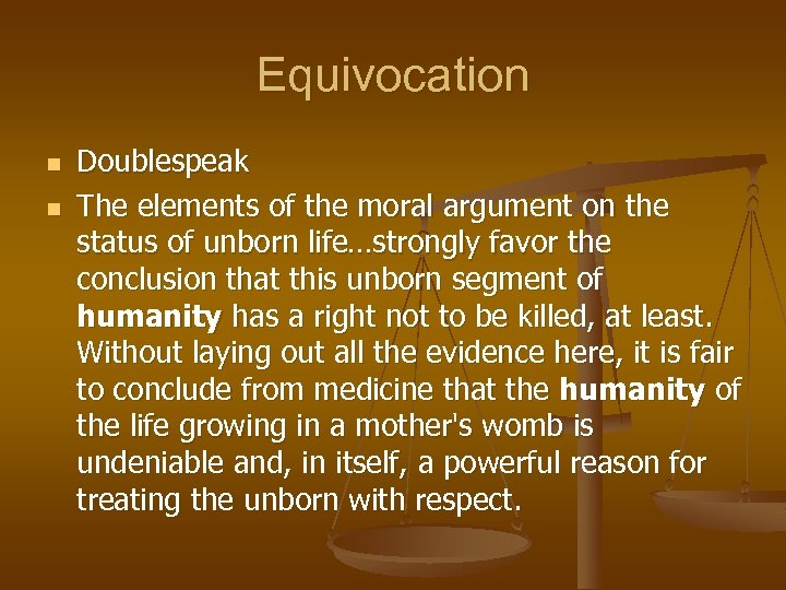 Equivocation n n Doublespeak The elements of the moral argument on the status of