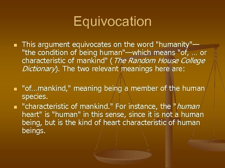 Equivocation n This argument equivocates on the word 