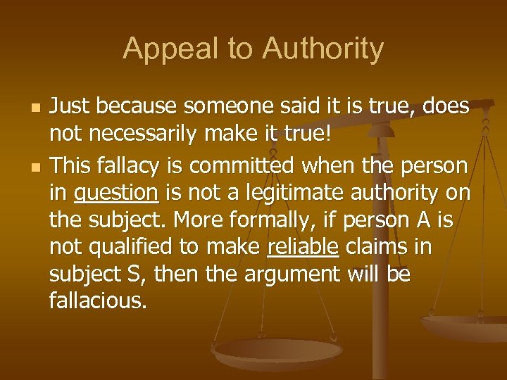 Appeal to Authority n n Just because someone said it is true, does not
